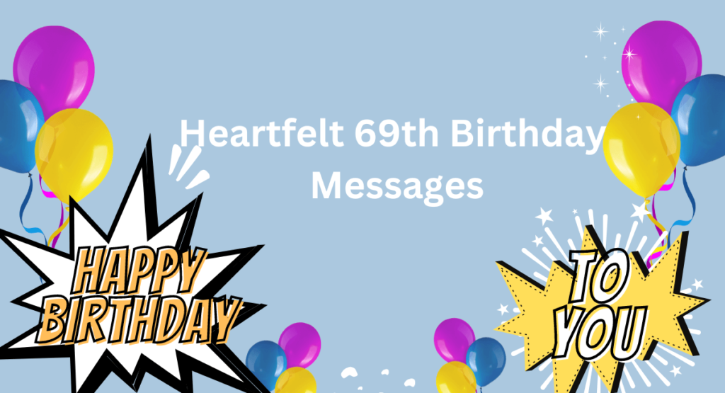 Heartfelt 69th Birthday Messages