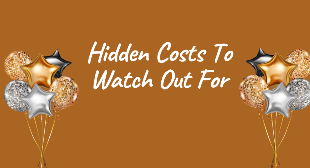 Hidden Costs To Watch Out For