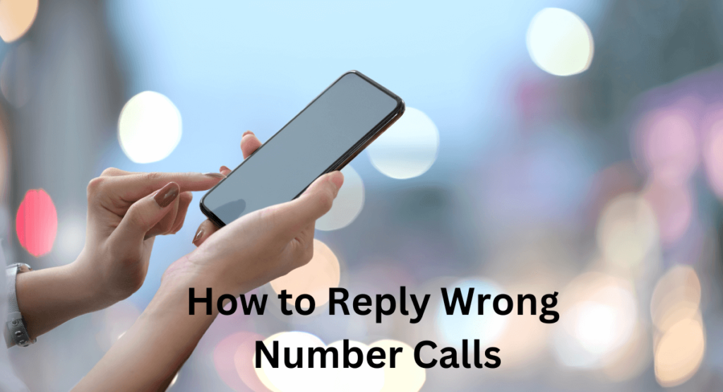 How to Reply Wrong Number Calls