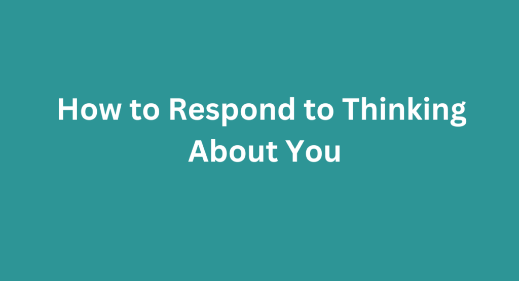 How to Respond to Thinking About You: Effective Strategies