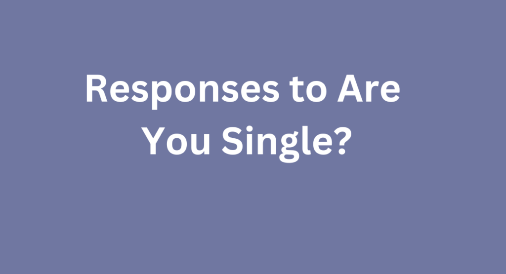 Responses to Are You Single