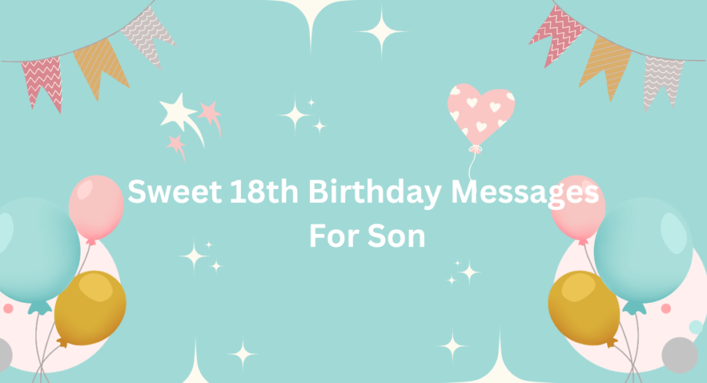 Sweet 18th Birthday Messages For Son