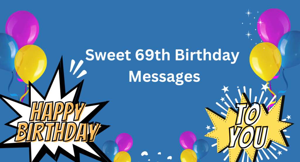 Sweet 69th Birthday Messages