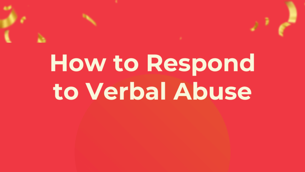 How to Respond to Verbal Abuse