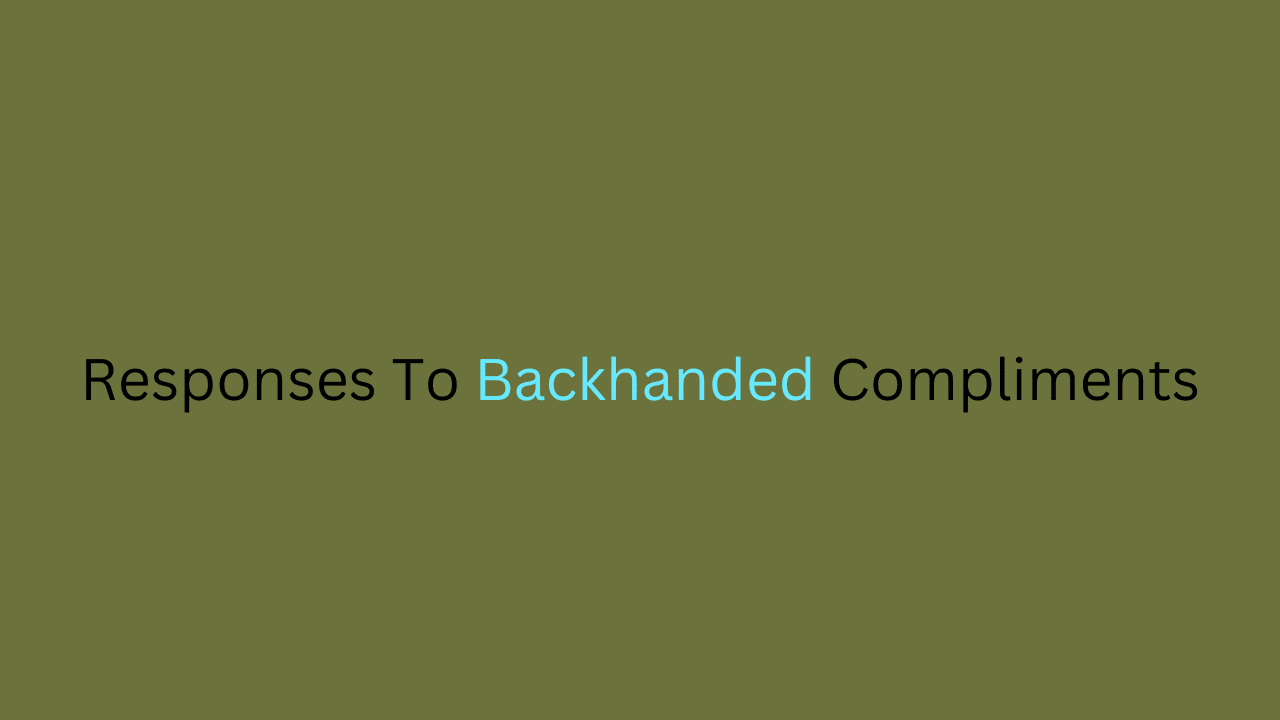 Responses to Backhanded Compliments: How to Handle Them Gracefully ...