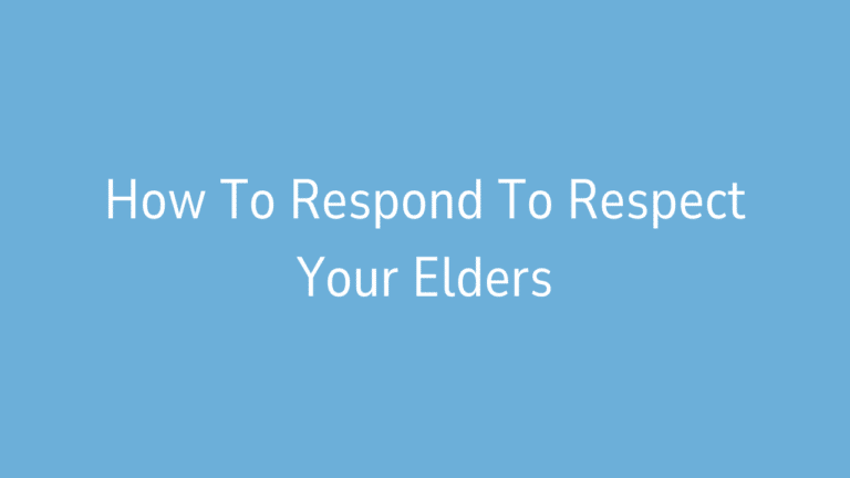 How To Respond To Respect Your Elders