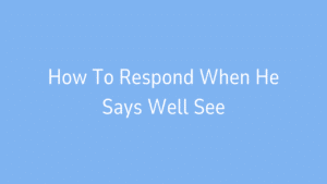 How to Respond When He Says “We’ll See” – Fluent English Journey