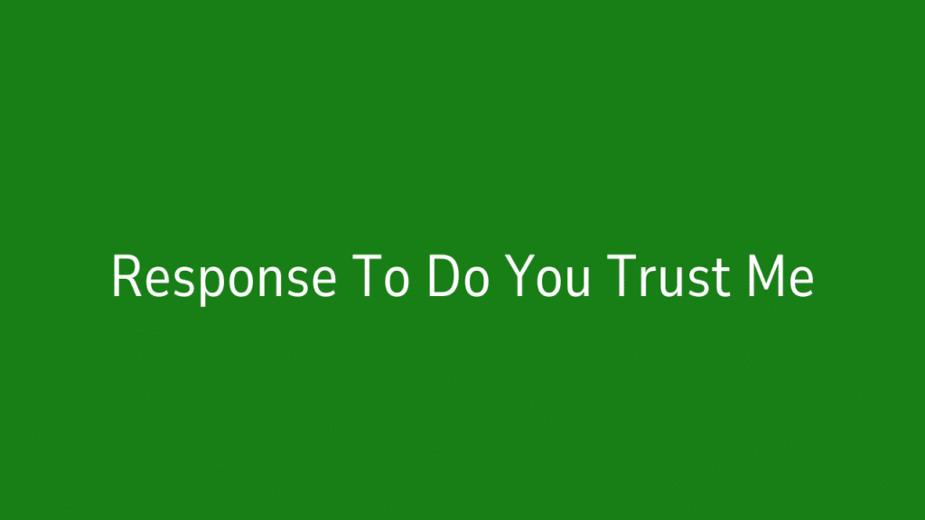 Response To Do You Trust Me