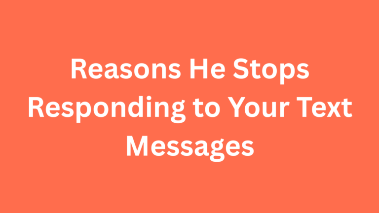 Reasons He Stops Responding to Your Text Messages