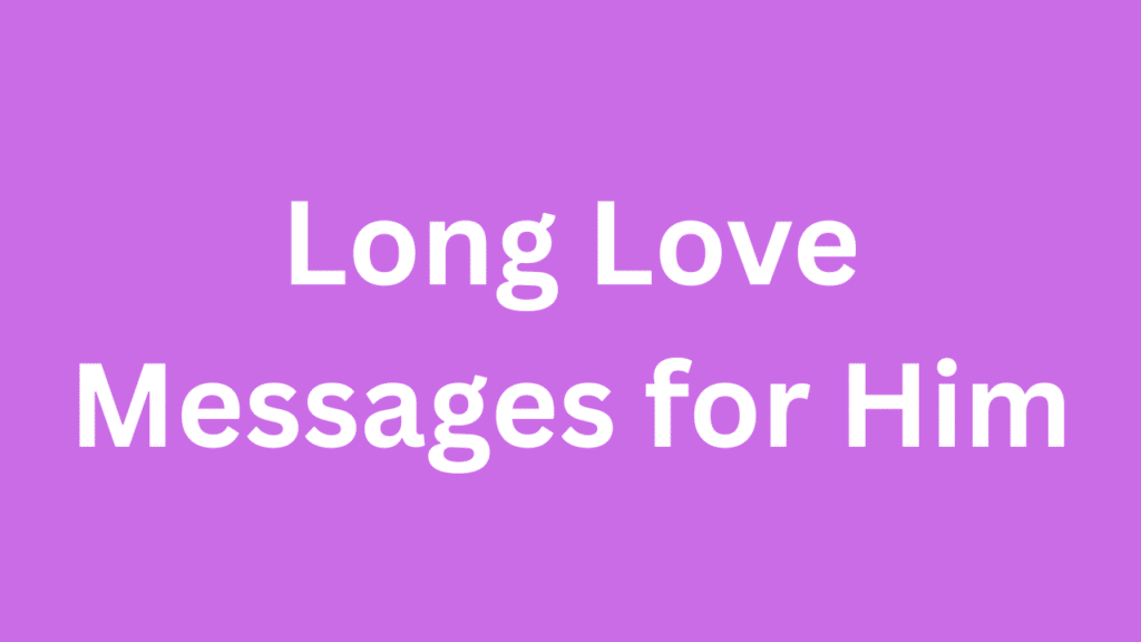 Long Love Messages for Him