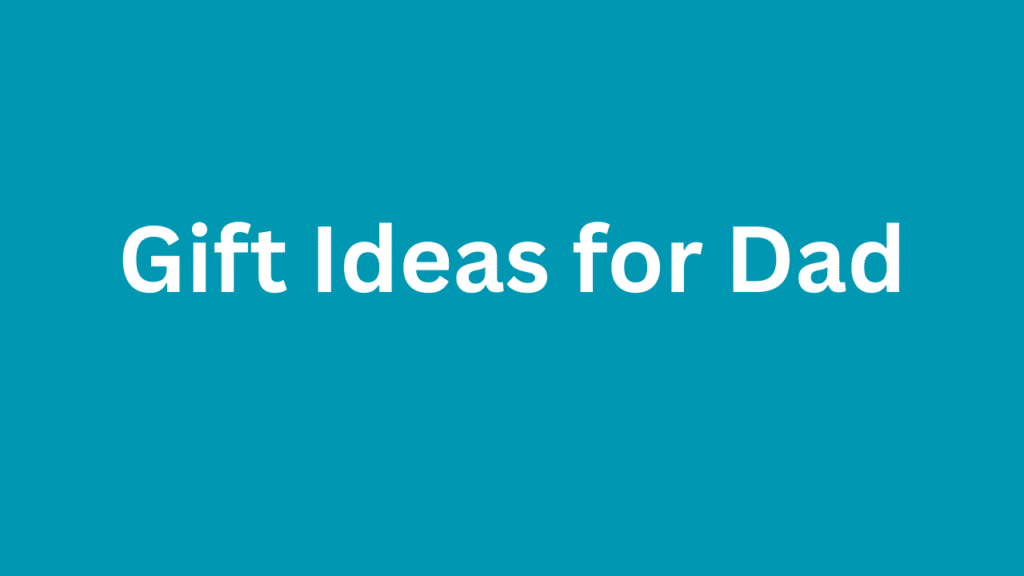 Gift Ideas for Dad