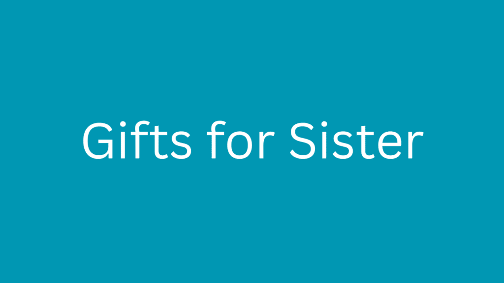 Gifts for Sister